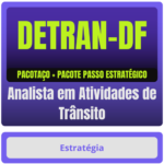 DETRAN-DF (Analista em Atividades de Trânsito) Pacotaço - Pacote Teórico + Pacote Passo Estratégico