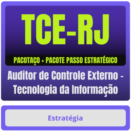 TCE-RJ (Auditor de Controle Externo - Tecnologia da Informação) Pacotaço - Pacote Teórico + Passo Estratégico