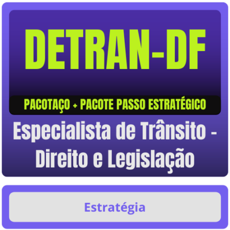 DETRAN-DF (Especialista de Trânsito - Direito e Legislação) Pacotaço - Pacote Teórico + Pacote Passo Estratégico
