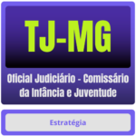 TJ-MG (Oficial Judiciário - Comissário da Infância e Juventude) Pacote Completo