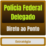 Polícia Federal (Delegado) Direto ao Ponto - 2025