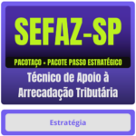 SEFAZ-SP (Técnico de Apoio à Arrecadação Tributária) Pacotaço - Pacote Teórico + Pacote Passo Estratégico