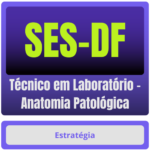 SES-DF (Técnico em Laboratório - Anatomia Patológica) Pacote