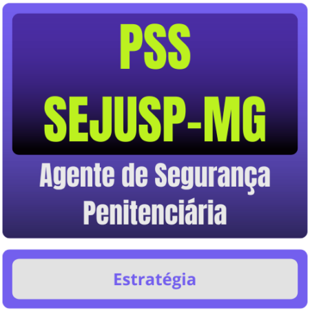 PSS-SEJUSP-MG (Agente de Segurança Penitenciária) Pacote