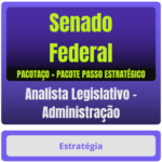Senado Federal (Analista Legislativo - Administração) Pacotaço - Pacote Téorico + Pacote Passo Estratégico