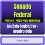 Senado Federal (Analista Legislativo - Arquivologia) Pacotaço - Pacote Teórico + Pacote Passo Estratégico