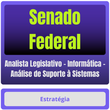 Senado Federal (Analista Legislativo - Informática - Análise de Suporte à Sistemas) Pacote