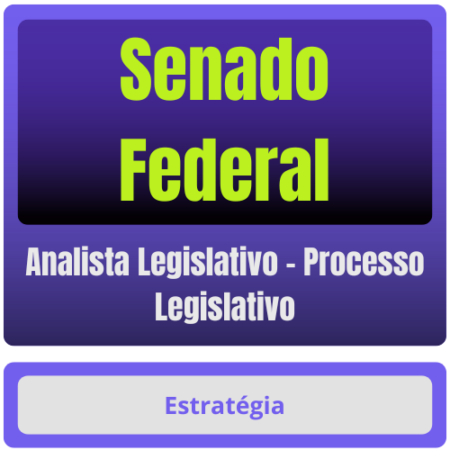 Senado Federal (Analista Legislativo - Processo Legislativo) Pacote