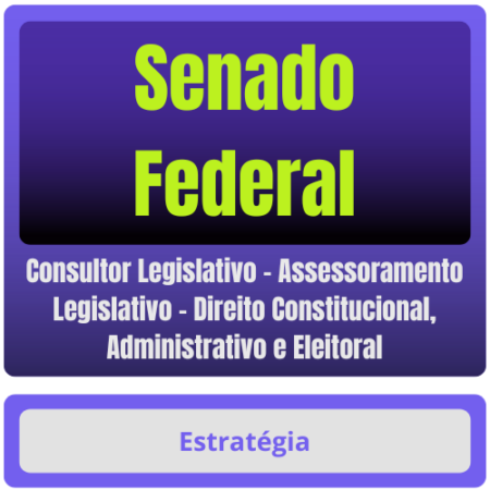 Senado Federal (Consultor Legislativo - Assessoramento Legislativo - Direito Constitucional, Administrativo e Eleitoral) Pacote