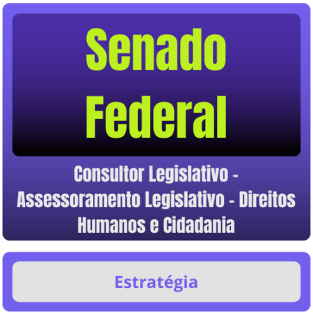 Senado Federal (Consultor Legislativo - Assessoramento Legislativo - Direitos Humanos e Cidadania) Pacote