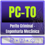 PC-TO (Perito Criminal - Engenharia Mecânica) Pacote Completo