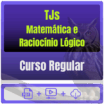 TJs – Curso Regular – Matemática e Raciocínio Lógico