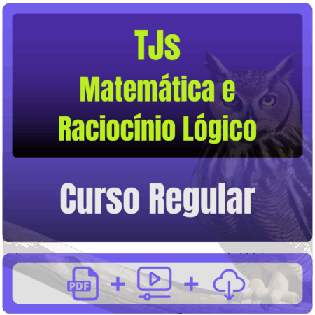 TJs - Curso Regular - Matemática e Raciocínio Lógico