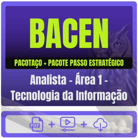 BACEN (Analista - Área 1 - Tecnologia da Informação) Pacotaço - Pacote Teórico + Pacote Passo Estratégico