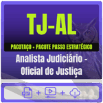 TJ-AL (Analista Judiciário - Oficial de Justiça) Pacotaço - Pacote Teórico + Pacote Passo Estratégico