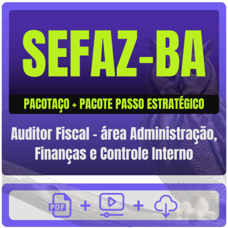 SEFAZ-BA (Auditor Fiscal - área Administração, Finanças e Controle Interno) Pacotaço - Pacote Teórico + Passo Estratégico