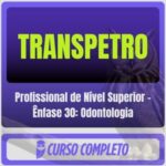 TRANSPETRO (Profissional de Nível Superior - Ênfase 30: Odontologia) Pós-Edital - 2026