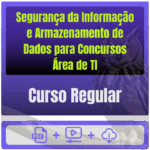 Segurança da Informação e Armazenamento de Dados para Concursos (Área de TI) - Curso Regular