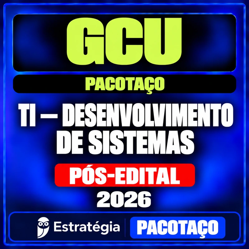 GCU Desenvolvimento de Sistemas — Pacotaço 2026 Pós-Edital — RCO Pacotaço - Pacote Teórico + Passo Estratégico para GCU (Auditor Federal de Finanças e Controle - TI - Desenvolvimento de Sistemas) - 2026 (Pós-Edital) — Estratégia Concursos — RCO