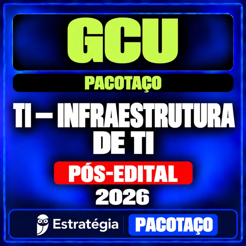 GCU Infraestrutura de TI — Pacotaço 2026 Pós-Edital — RCO Pacotaço - Pacote Teórico + Passo Estratégico para GCU (Auditor Federal de Finanças e Controle - TI - Infraestrutura de TI) - 2026 (Pós-Edital) — Estratégia Concursos — RCO