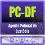 PC-DF (Agente Policial de Custódia) Pacote Completo
