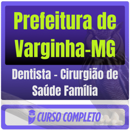 Prefeitura de Varginha-MG (Dentista - Cirurgião de Saúde Família) Pós Edital - 2025