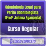 Odontologia Legal para Perito Odontolegista (Profª Juliana Sganzerla)