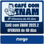 Café com ENAM 2025.2 (OFENSIVA de 40 dias) MEGE