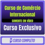 Curso de Comércio Internacional (Somente em Vídeo)