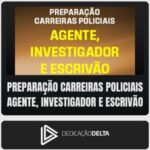 Preparação Carreiras Policiais - Agente, Investigador e Escrivão  (Dedicação Delta)