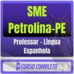 SME Petrolina-PE (Professor - Língua Espanhola) Pós-Edital - 2025