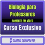 Curso de Biologia para Professores (Somente em Vídeo)