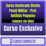 Curso Acelerado Direito Penal Militar - Prof. Antônio Pequeno (Somente em Vídeo)