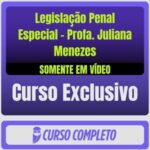 Curso de Legislação Penal Especial - Profa. Juliana Menezes (Somente em Vídeo)