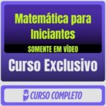 Matemática para Iniciantes (Somente em Vídeo)