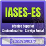 IASES-ES (Técnico Superior Socioeducativo - Serviço Social) Pós-Edital - 2025