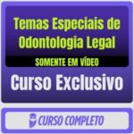 Temas Especiais de Odontologia Legal (Somente em Vídeo)