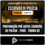 Preparação Pré-edital - Pará (Escrivão de Polícia Civil) Dedicação Delta