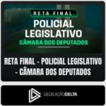 Reta Final Policial Legislativo – Câmara dos Deputados (Dedicação Delta)