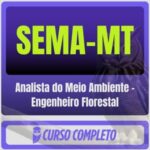 SEMA-MT (Analista do Meio Ambiente - Engenheiro Florestal) Pacote 2026