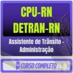 CPU-RN - DETRAN-RN (Assistente de Trânsito - Administração) Pós-Edital - 2026