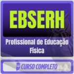 EBSERH (Profissional de Educação Física) Pacote Completo