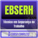EBSERH (Técnico em Segurança do Trabalho) Pacote Completo