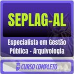 rateio curso SEPLAG-AL (Especialista em Gestão Pública – Arquivologia) Pacote – 2026 (Pós-Edital)