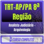 TRT-AP/PA 8ª Região (Analista Judiciário - Arquivologia) Pacote Completo