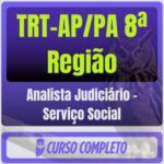 TRT-AP/PA 8ª Região (Analista Judiciário - Serviço Social) Pacote Completo