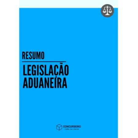 Legislação Aduaneira - Concurseiro Fora da Caixa