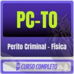 PC-TO (Perito Criminal - Física) Pacote Completo