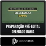 Preparação Pré-Edital Delegado Bahia - Dedicação Delta