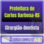 Prefeitura de Carlos Barbosa-RS (Cirurgião-Dentista) Pós-Edital - 2026